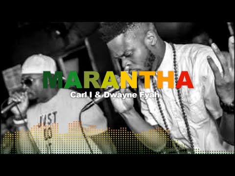 Carl I - Marantha ft Dwayne Fyah - Gospel Reggae