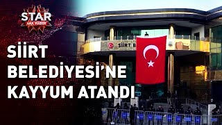 Siirt Belediyesi'ne Kayyum Atandı