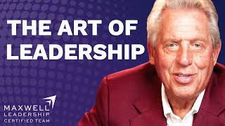 How to Master the Art of Leadership  John Maxwell