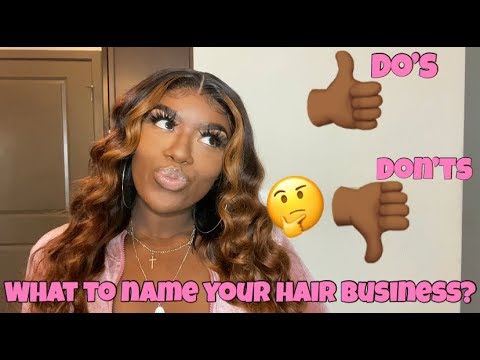 , title : 'How To Name Your Hair Business!! Make SURE You Take These Helpful Tips Into Consideration!!!'
