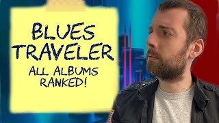 BLUES TRAVELER: ALL ALBUMS RANKED (worst to best)