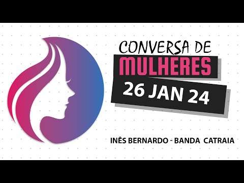 Conversa de Mulheres | Inês Bernardo - Banda Catraia