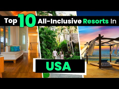 Top 10 Best All Inclusive Resorts in USA
