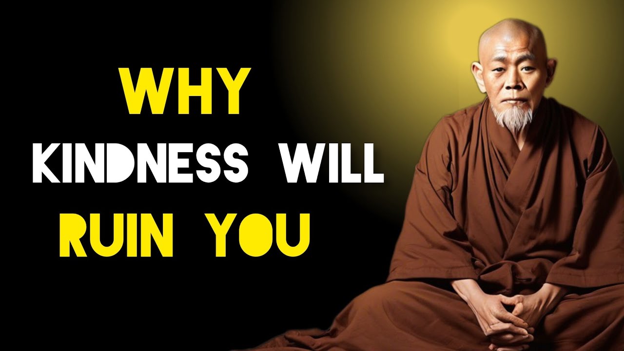 4 Ways How Kindness Will Ruin Your life - Zen And Buddhism Teachings.