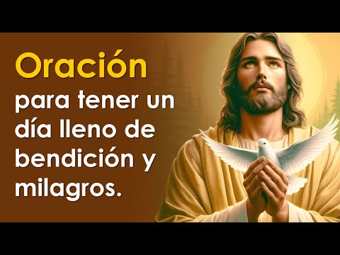 Oración para tener un día lleno de bendición y milagros | Oración de la mañana 🙏