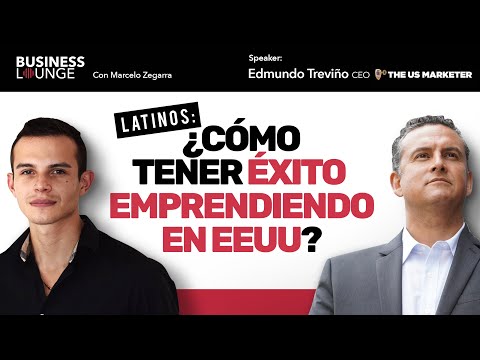 Latinos: ¿cómo tener éxito emprendiendo en EEUU? | Con Edmundo Treviño CEO de The US Marketer | 90