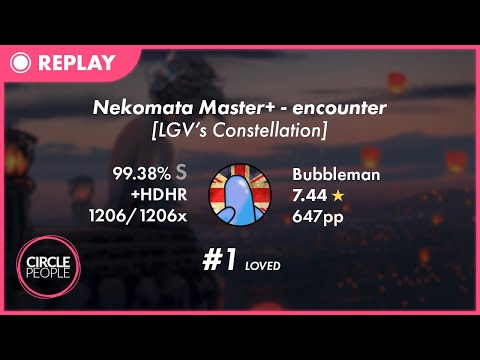 osu! | Bubbleman | Nekomata Master+ - encounter [LGV's Constellation] +HD,HR 99.38% FC #1 ❤