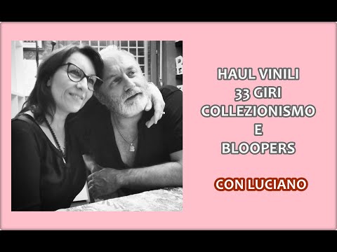 HAUL VINILI e COLLEZIONISMO con LUCIANO e bloopers