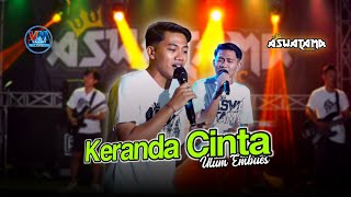 Download lagu KERANDA CINTA • ULUM EMBUES • ASWATAMA MUSIC mp3