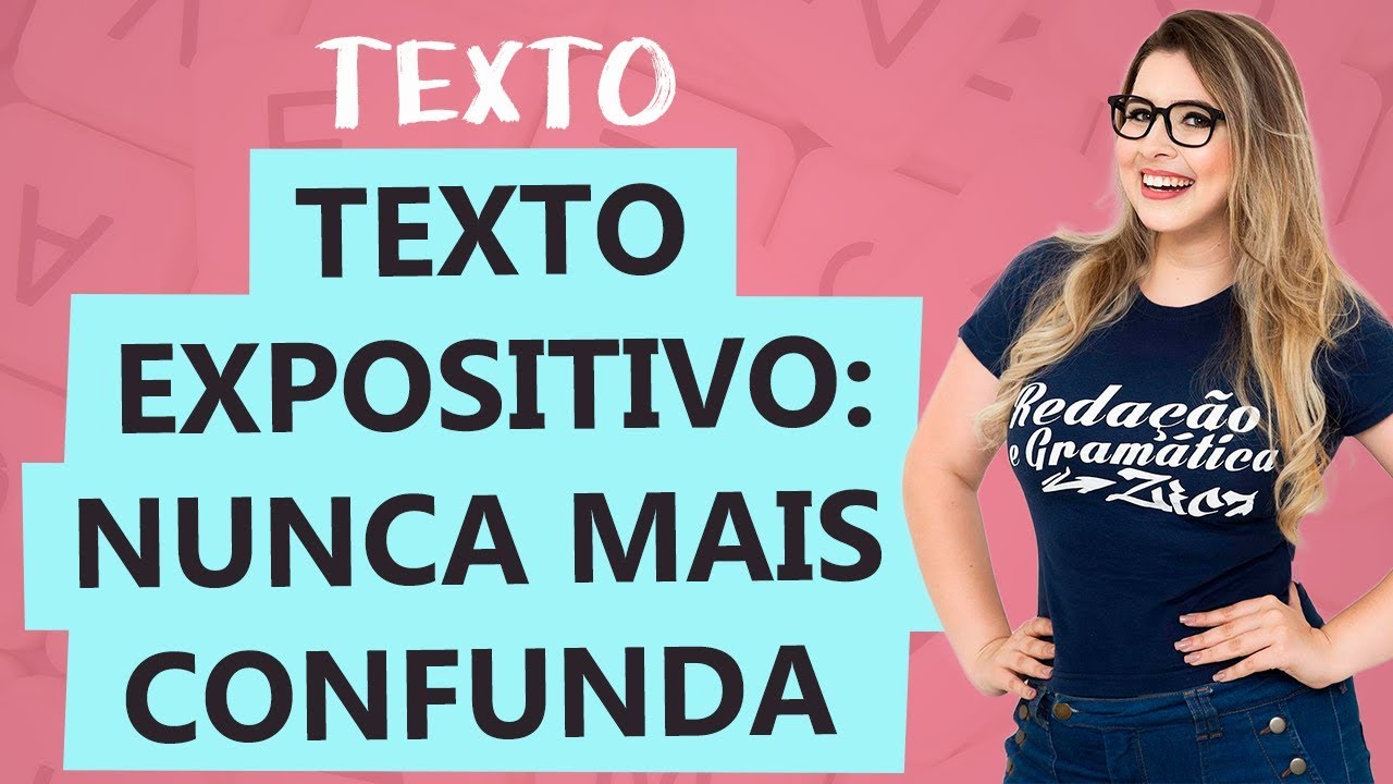 TEXTO EXPOSITIVO: CARACTERÍSTICAS - Tipologia Textual - Aula 6 - Profa. Pamba