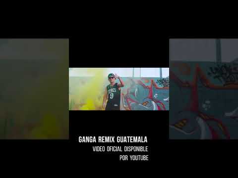 Gan-ga - remix guatemala