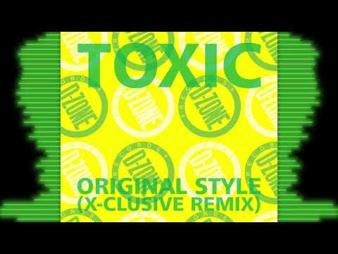 TOXIC 'ORIGINAL STYLE' (X-CLUSIVE REMIX)