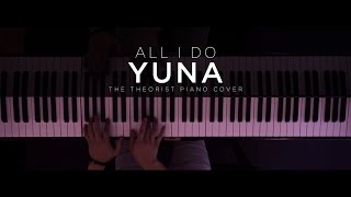 Yuna - All I Do | The Theorist Piano Cover