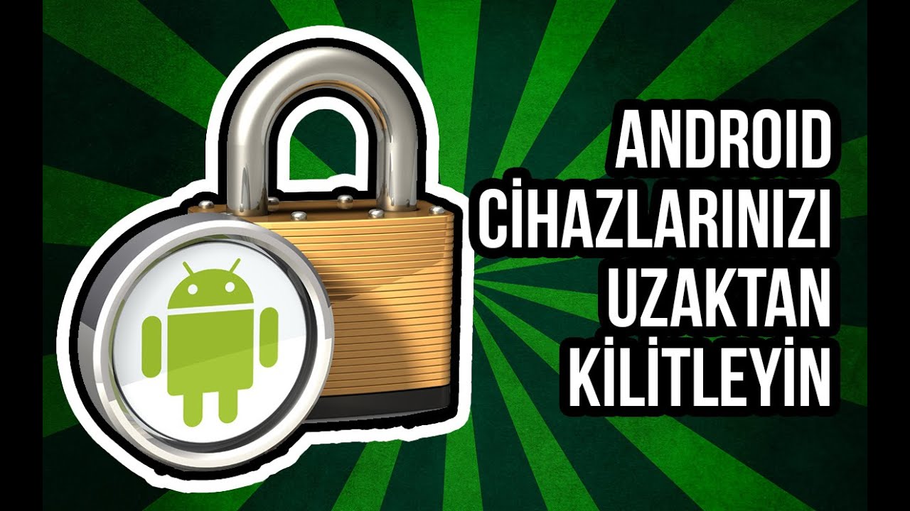 Android Cihazlarınızı Uzaktan Kilitleyin