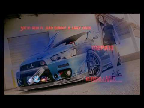 SIXTO REIN FT BAD BUNNY & LARY OVER - TREPATE / elfeodjmix