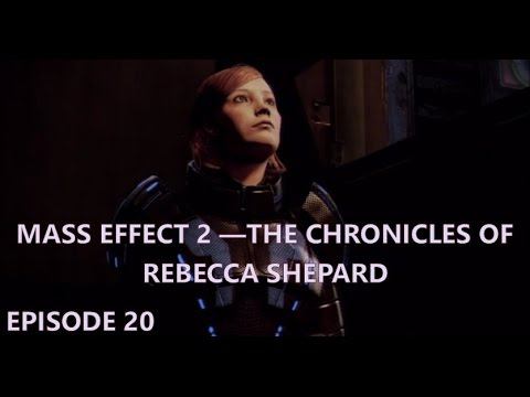 Mass Effect 2 - The Chronicles of Rebecca Shepard EP20