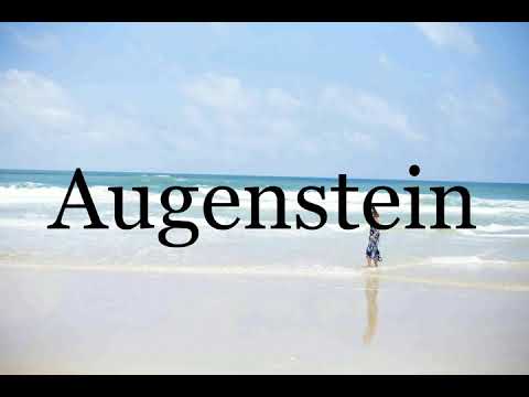 How To Pronounce Augenstein🌈🌈🌈🌈🌈🌈Pronunciation Of Augenstein