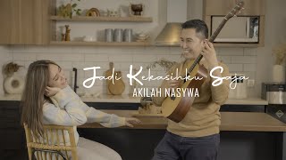 Download lagu Akilah Nasywa - Jadi Kekasihku Saja mp3
