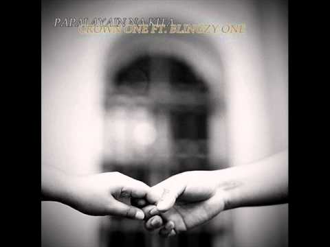 PAPALAYAIN NA KITA - CROWN ONE FT. BLINGZY ONE OF JUAN THUGZ (ASTIG EMPIRE)