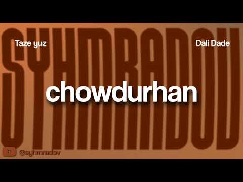 Taze yuz, Dali Dade - Chowdurhan demo (telegram: @syhmyradov)