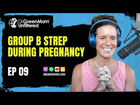 Dr. Green Mom® Unfiltered #9 - Group B Strep During Pregnancy