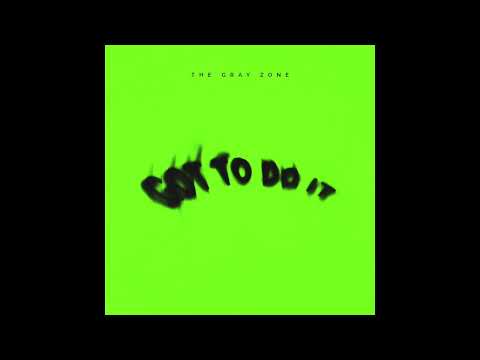 The Gray Zone - Got To Do It (live version)
