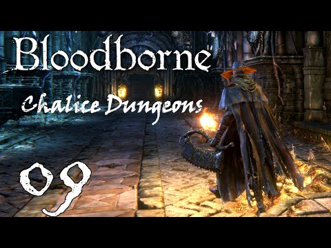 Bloodborne Chalice Dungeons First Run 09 - A Most Unbecoming Death (Lower Pthumeru Layer 4)