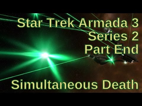 Star Trek Armada 3 Series 2 Part End Simultaneous Death