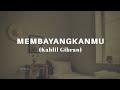 PUISI MEMBAYANGKANMU Kahlil Gibran Semesta Puisi