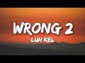 Luh Kel Wrong 2 Lyrics
