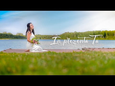 Oana Havrisciuc - ÎN PREZENȚA TA