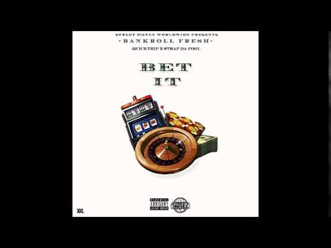 Bankroll Fresh Ft. Quicktrip and Strap Da Fool - "Bet It"