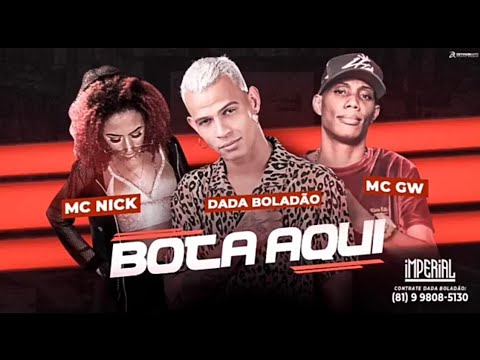 DADÁ BOLADÃO MC GW MC NICK - BOTA AQUI