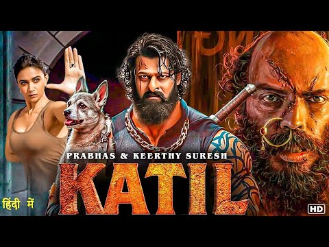 KATIL (2025) | Prabhas, Keerthy Suresh, Hindi Dubbed Horror Thriller Movie | New Full HD Movie 2025
