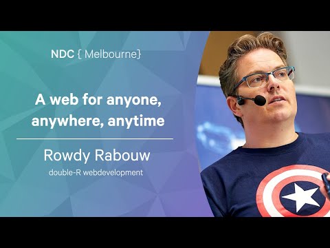 A web for anyone, anywhere, anytime - Rowdy Rabouw - NDC Melbourne 2022