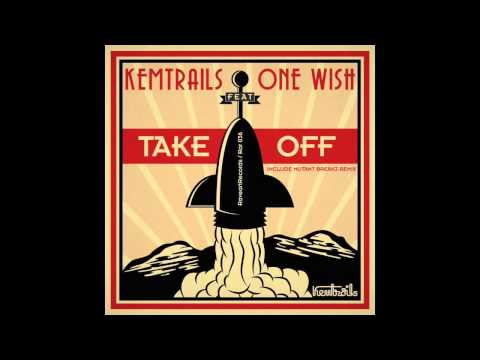 kemtrails - take off feat one wish (MUTANTBREAKZ REMIX)