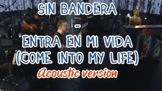 Sin Bandera - Entra en mi vida (Acoustic Version) English lyrics