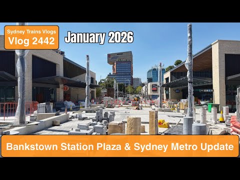 Sydney Trains Vlog 2442: Bankstown Station Plaza & Sydney Metro Update - January 2026
