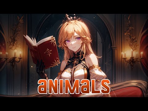 Nightcore - Animals