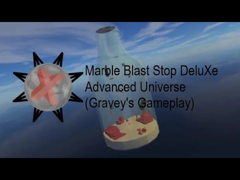 Marble Blast STOP DeluXe - Advanced Universe (Gravey's Gameplay)