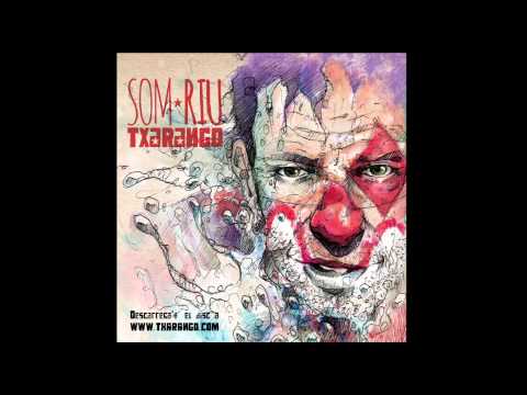 07   Som un riu - Txarango (Esnebeltza & Les Ogres de Barback)