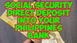 Social Security Direct Deposit Into Your Philippines Bank.