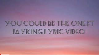 The 1 jayking you could be the one lyrics video
