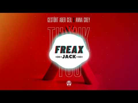 Gestört aber GeiL, Anna Grey - Thank You (Jack Freax Remix)