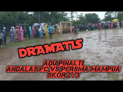 Dramatis Adupinalti Andalas FC Vs Persma Mampua Fc