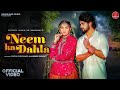 Neem Ka Dahla Full Song Sapna Choudhary Amardeep Phogat Anny B Ruchika Jangid UK Haryanvi