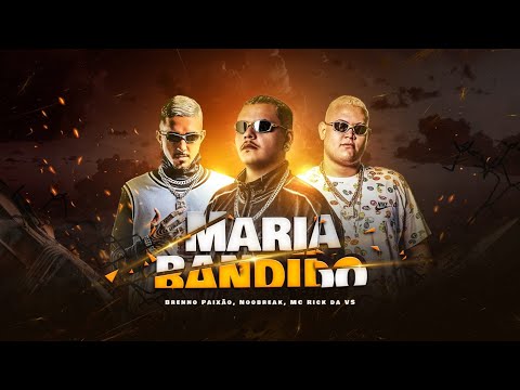 Maria Bandido - Dj Brenno Paixão, Noobreak & Mc Rick Da Vs (Video Clipe Oficial)
