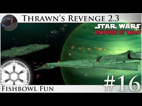 Fishbowl Fun - Thrawn's Revenge 2.3 Preview - Star Wars: Empire at War Mod [Ep 16]