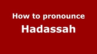 How to pronounce Hadassah