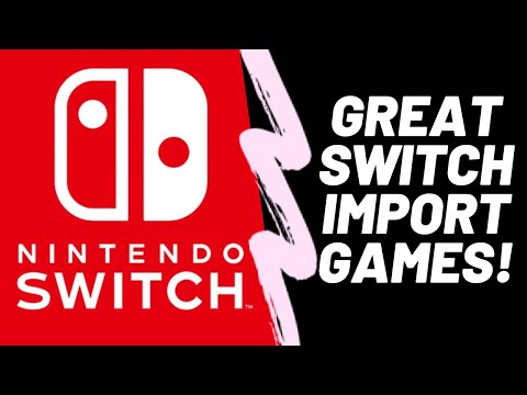 Great Nintendo Switch Import Games!